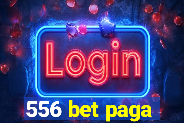 556 bet paga